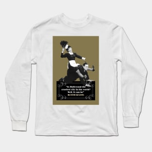 Buster Keaton Quotes: “Is Hollywood The Cruelest City In The World? Well, It Can Be” Long Sleeve T-Shirt